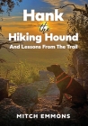 Hank the Hiking Hound And Lessons From The Trail By Mitch Emmons Cover Image