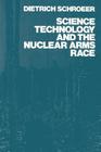 Science, Technology and the Nuclear Arms Race By Dietrich Schroeer Cover Image