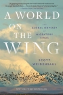 A World on the Wing: The Global Odyssey of Migratory Birds Cover Image