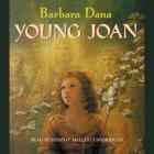 Young Joan By Barbara Dana, Susan O'Malley (Read by) Cover Image