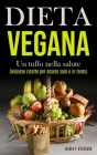 Dieta Vegana: Un tuffo nella salute (Deliziose ricette per essere sani e in forma) Cover Image