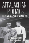 Appalachian Epidemics: From Smallpox to Covid-19 Cover Image