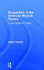 Songwriters of the American Musical Theatre: A Style Guide for Singers By Nathan Hurwitz Cover Image
