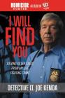 I Will Find You: Solving Killer Cases from My Life Fighting Crime By Detective Lieutenant Joe Kenda Cover Image