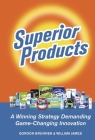 SUPERIOR PRODUCTS: A Winning Strategy Demanding Game-Changing Innovation Cover Image