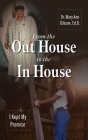 From the Out House to the In House: I Kept My Promise By Ed D. Mary Ann Gibson Cover Image