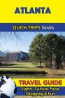 Atlanta Travel Guide (Quick Trips Series): Sights, Culture, Food, Shopping & Fun By Jody Swift Cover Image