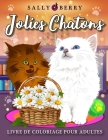 Livre de Coloriage pour Adultes: Jolies Chatons, album coloriage pour qui aime les chats. Dessins anti-stress à colorier avec chats mignons dans une a Cover Image