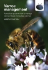 Varroa management: a practical guide on how to manage Varroa mites in honey bee colonies By Kirsty Stainton, Simon John Paterson (Designed by) Cover Image