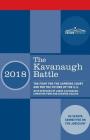 The Kavanaugh Battle: The Fight for the Supreme Court and for the Future of the U.S. with speeches by Judge Kavanaugh, Christine Ford and Se Cover Image