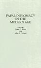 Papal Diplomacy in the Modern Age By Peter Kent, John Francis Pollard Cover Image
