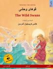 Khoo'håye Wahshee - The Wild Swans. Bilingual Children's Book Adapted from a Fairy Tale by Hans Christian Andersen (Persian/Farsi/Dari - English) By Ulrich Renz, Marc Robitzky (Illustrator) Cover Image