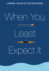 When You Least Expect It By Lorna Schultz Nicholson Cover Image