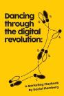Dancing Through the Digital Revolution: A Marketing Playbook Cover Image