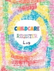 Childcare Register Log: Large Sign In and Out Register Log Book and Tracker with Name, Phone Number, Time and Parent Signature Space for Dayca By Lontatellina Cover Image