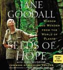 Seeds of Hope: Wisdom and Wonder from the World of Plants By Jane Goodall, Edita Brychta (Read by), Jane Goodall (Read by) Cover Image