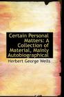 Certain Personal Matters: A Collection of Material, Mainly Autobiographical Cover Image