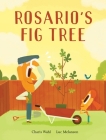 Rosario's Fig Tree By Charis Wahl, Luc Melanson (Illustrator) Cover Image