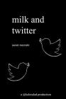 milk and twitter: a selection of great tweets By Samir Mezrahi Cover Image