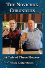 The Novichok Chronicles, The Skripal and Navalny Hoaxes Compared By Nick Kollerstrom Cover Image