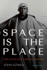 Space Is the Place: The Lives and Times of Sun Ra By John Szwed Cover Image