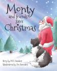 Monty and Friends Save Christmas By Mt Sanders, Zoe Saunders (Illustrator) Cover Image