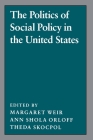 The Politics of Social Policy in the United States (Studies from the Project on the Federal Social Role #2) By Margaret Weir (Editor), Ann Shola Orloff (Editor), Theda Skocpol (Editor) Cover Image