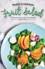 Healthy & Delicious Fruit Salad Recipes: 30 Enchanting Fresh Fruit Salads By Martha Stone Cover Image