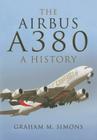 The Airbus A380: A History By Graham M. Simons Cover Image