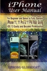iPhone User Manual: For Beginner and Senior to Fully Operate iPhone 11, 11 Pro & 11 Pro Max Using iOS 13 Easily and Become Professional By Ephong Globright Cover Image