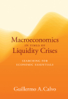 Macroeconomics in Times of Liquidity Crises: Searching for Economic Essentials (Ohlin Lectures) By Guillermo A. Calvo Cover Image