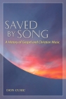 Saved by Song: A History of Gospel and Christian Music (American Made Music) By Don Cusic Cover Image