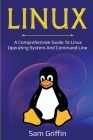 Linux: A Comprehensive Guide to Linux Operating System and Command Line Cover Image