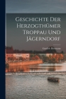 Geschichte Der Herzogthümer Troppau Und Jägerndorf By Gottlieb Biermann Cover Image