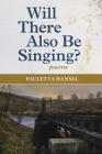 Will There Also Be Singing?: poems Cover Image