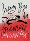 Pretty Boys Are Poisonous: Poems By Megan Fox Cover Image