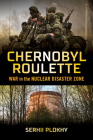 Chernobyl Roulette: War in the Nuclear Disaster Zone Cover Image