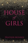 House of Girls By Heather Monroe Cover Image