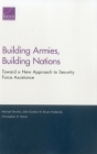 Building Armies, Building Nations: Toward a New Approach to Security Force Assistance By Michael Shurkin, IV Gordon, John, Bryan Frederick Cover Image