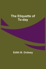 The Etiquette of To-day Cover Image