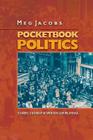 Pocketbook Politics: Economic Citizenship in Twentieth-Century America (Politics and Society in Modern America #48) By Meg Jacobs Cover Image