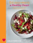 Eat Your Way to a Healthy Heart: Tackle Heart Disease by Changing the Way You Eat, in 50 Recipes (The Medicinal Chef) By Dale Pinnock Cover Image