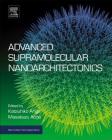 Advanced Supramolecular Nanoarchitectonics (Micro and Nano Technologies) By Katsuhiko Ariga (Editor), Masakazu Aono (Editor) Cover Image