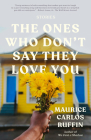 The Ones Who Don't Say They Love You: Stories Cover Image