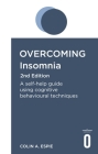 Overcoming Insomnia 2nd Edition: A self-help guide using cognitive behavioural techniques (Overcoming Books) Cover Image