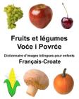 Français-Croate Fruits et legumes Dictionnaire d'images bilingues pour enfants Cover Image