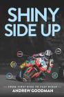 Shiny Side Up: From First Ride to Fast Rider Cover Image