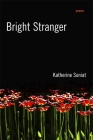 Bright Stranger: Poems By Katherine Soniat Cover Image
