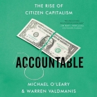 Accountable: The Rise of Citizen Capitalism By Michael O'Leary, Warren Valdmanis, Joe Knezevich (Read by) Cover Image
