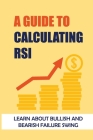 A Guide To Calculating RSI: Learn About Bullish And Bearish Failure Swing: Swing Trading Tips By Freeman Krage Cover Image